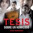 Tesis sobre un homicidio (2013) - Gonzalo Ruiz Cordera