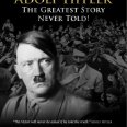 Adolf Hitler: The Greatest Story Never Told (2013)