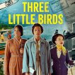 Three Little Birds (2023-?)
